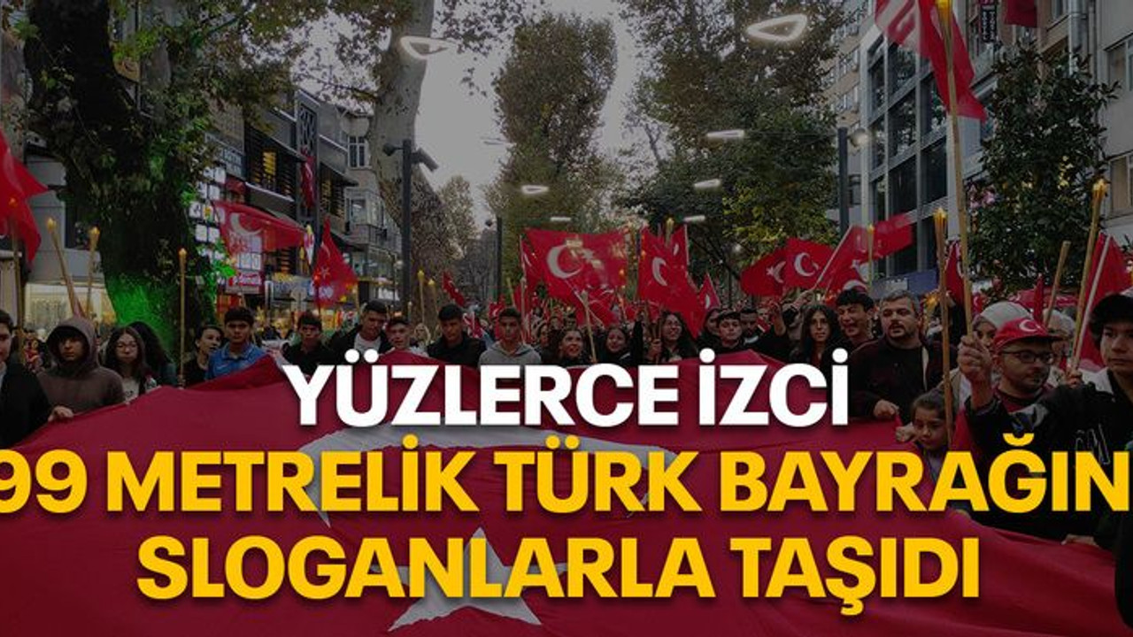 Yüzlerce izci 99 metrelik Türk bayrağını sloganlarla taşıdı